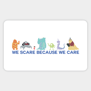 We Scare Because We Care Magnet